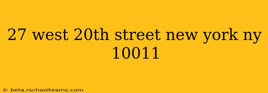 27 west 20th street new york ny 10011