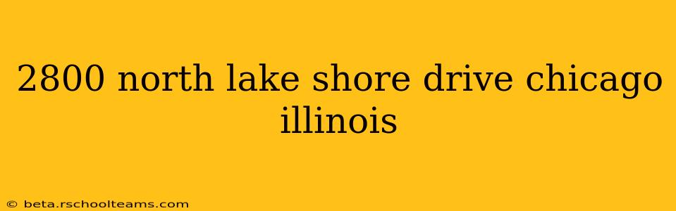 2800 north lake shore drive chicago illinois