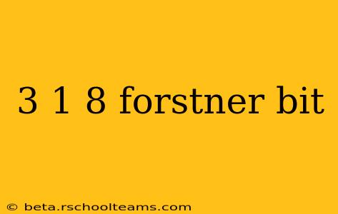 3 1 8 forstner bit
