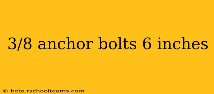 3/8 anchor bolts 6 inches