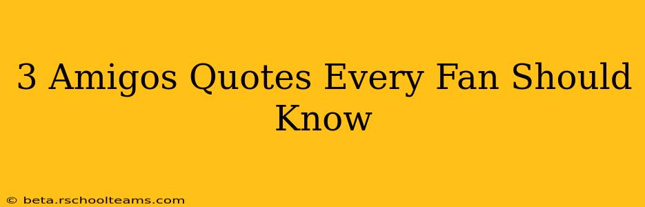 3 Amigos Quotes Every Fan Should Know