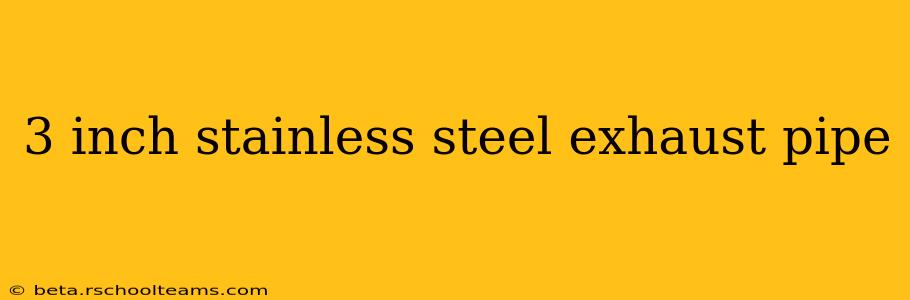 3 inch stainless steel exhaust pipe
