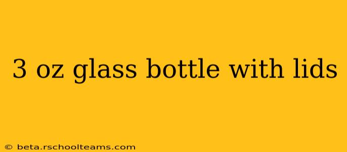3 oz glass bottle with lids