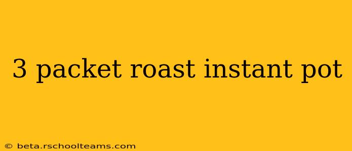 3 packet roast instant pot