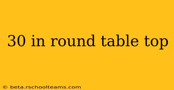 30 in round table top