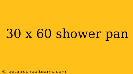 30 x 60 shower pan