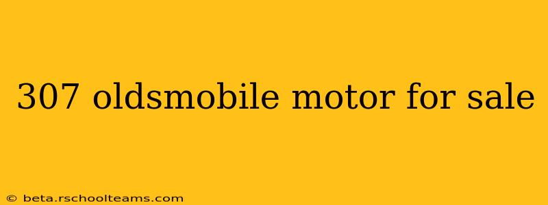 307 oldsmobile motor for sale