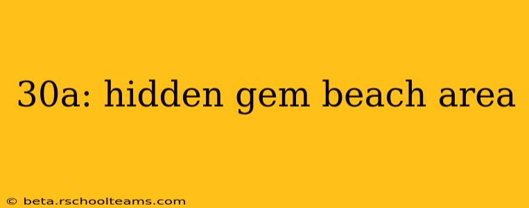 30a: hidden gem beach area
