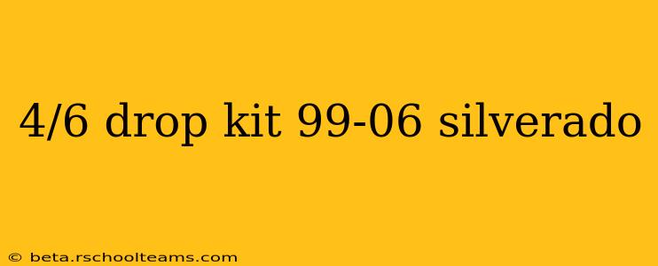 4/6 drop kit 99-06 silverado