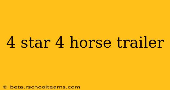 4 star 4 horse trailer