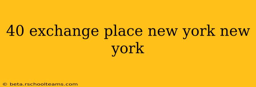 40 exchange place new york new york