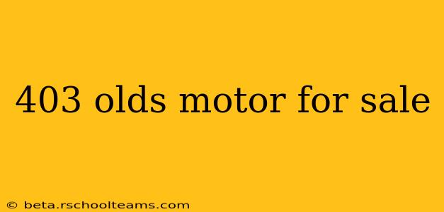 403 olds motor for sale