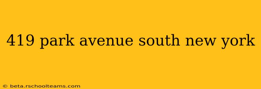 419 park avenue south new york