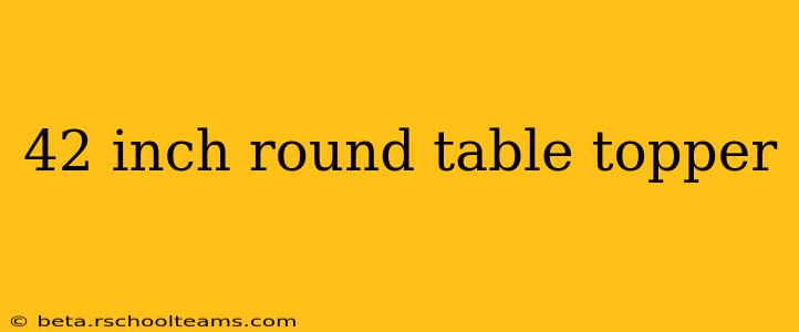 42 inch round table topper