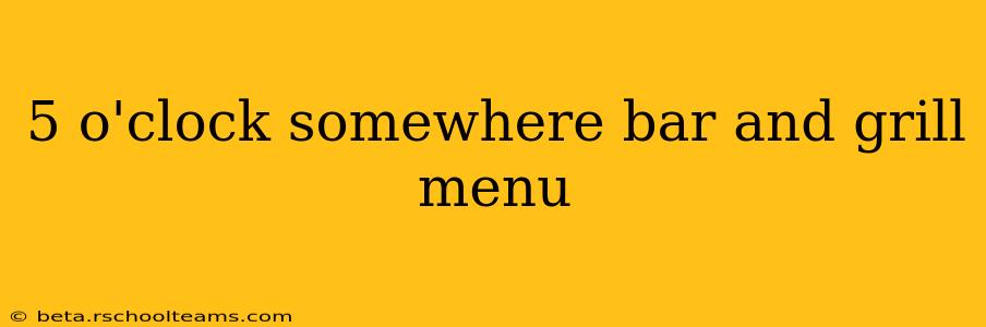 5 o'clock somewhere bar and grill menu
