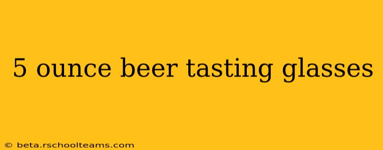 5 ounce beer tasting glasses
