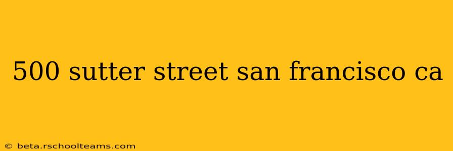 500 sutter street san francisco ca