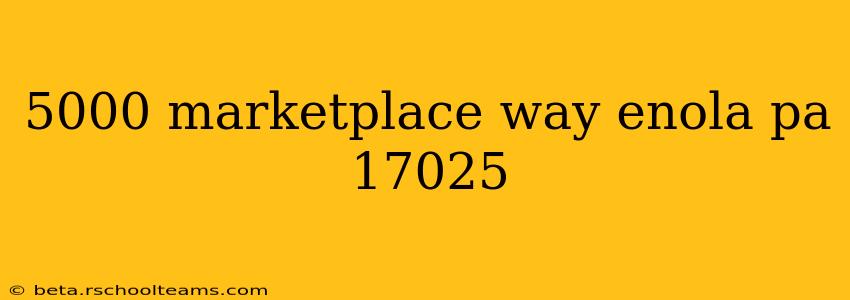 5000 marketplace way enola pa 17025
