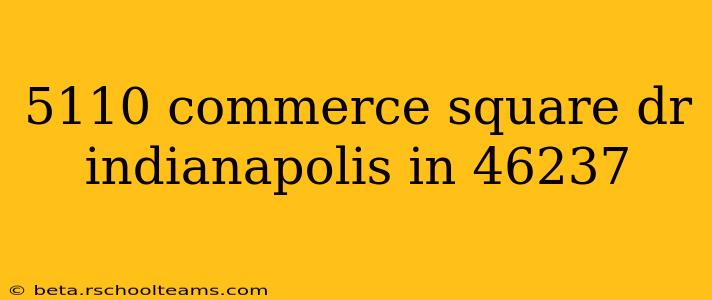 5110 commerce square dr indianapolis in 46237