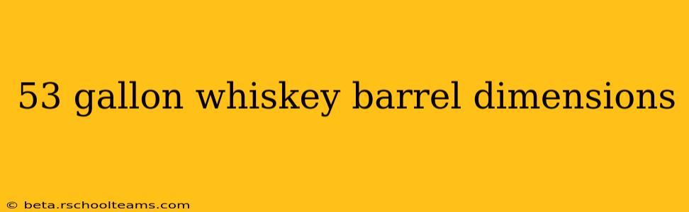 53 gallon whiskey barrel dimensions