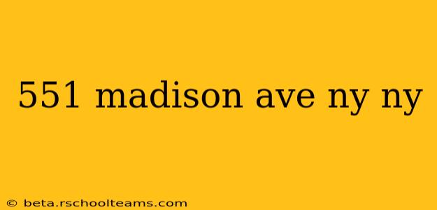 551 madison ave ny ny