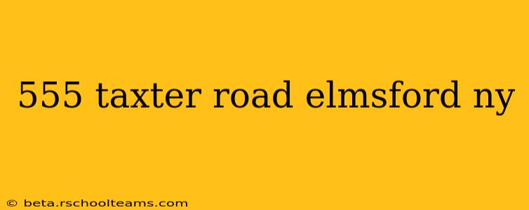 555 taxter road elmsford ny