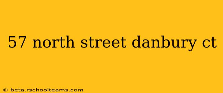 57 north street danbury ct