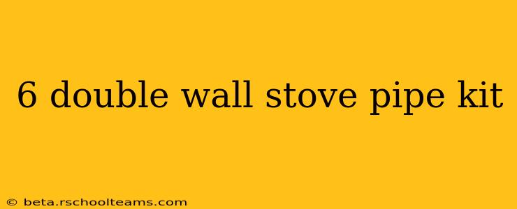 6 double wall stove pipe kit