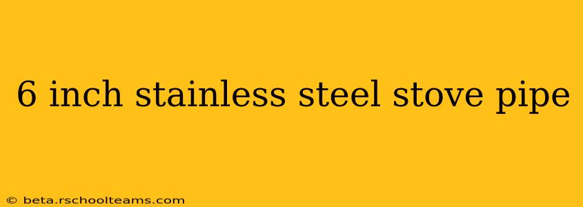6 inch stainless steel stove pipe
