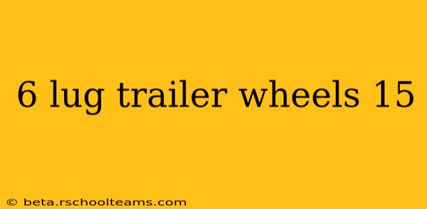 6 lug trailer wheels 15