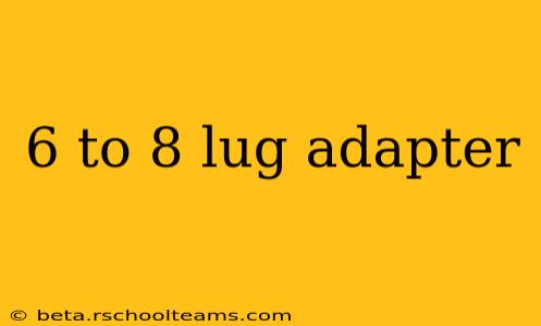 6 to 8 lug adapter