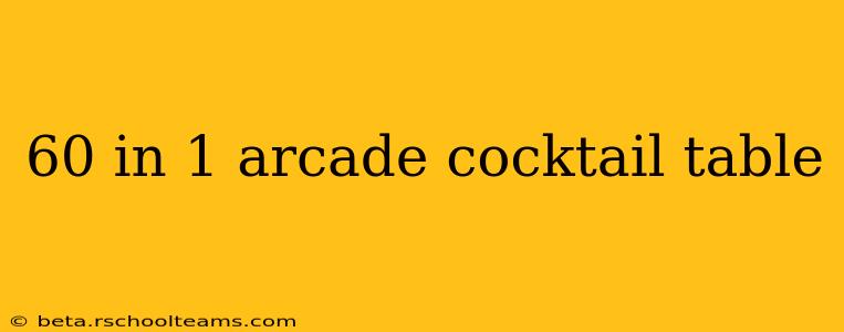60 in 1 arcade cocktail table