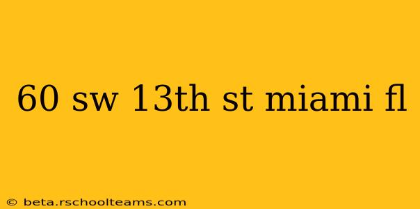 60 sw 13th st miami fl