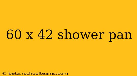 60 x 42 shower pan