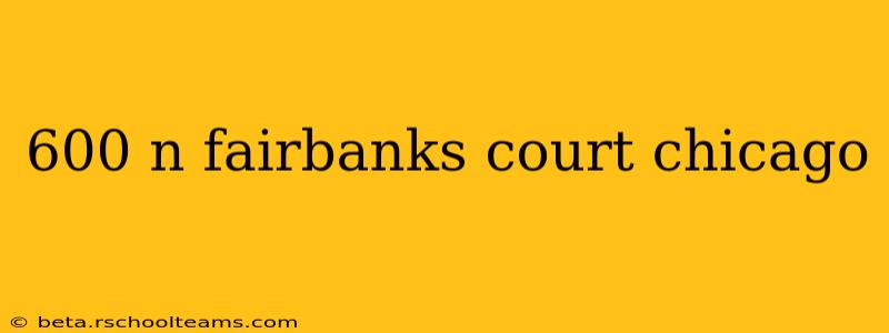 600 n fairbanks court chicago