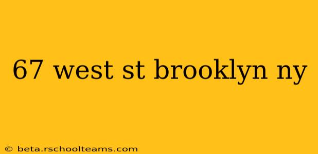 67 west st brooklyn ny