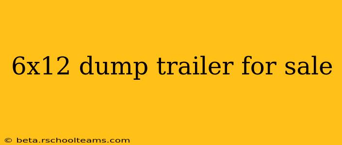 6x12 dump trailer for sale