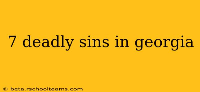 7 deadly sins in georgia