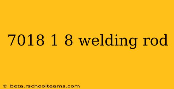 7018 1 8 welding rod