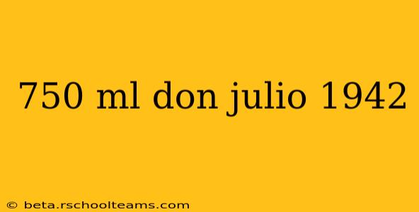 750 ml don julio 1942