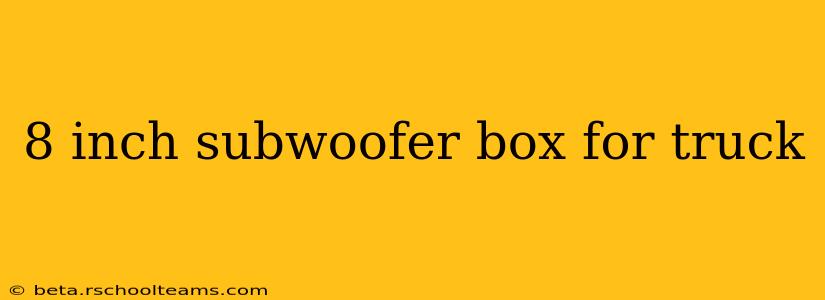 8 inch subwoofer box for truck