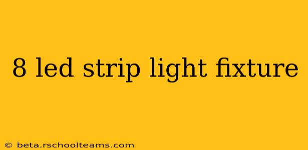 8 led strip light fixture