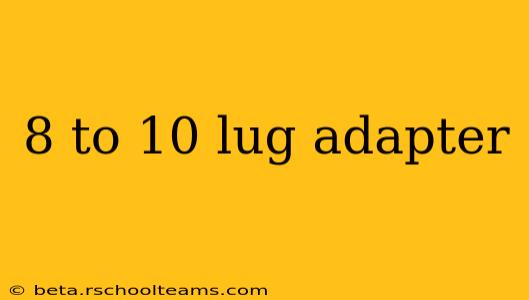 8 to 10 lug adapter