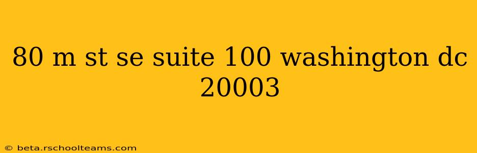80 m st se suite 100 washington dc 20003