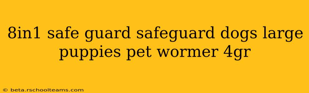 8in1 safe guard safeguard dogs large puppies pet wormer 4gr