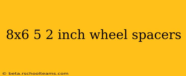 8x6 5 2 inch wheel spacers