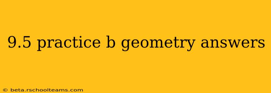 9.5 practice b geometry answers
