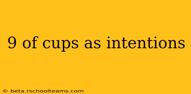 9 of cups as intentions