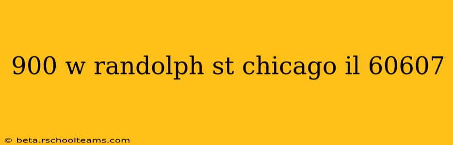 900 w randolph st chicago il 60607