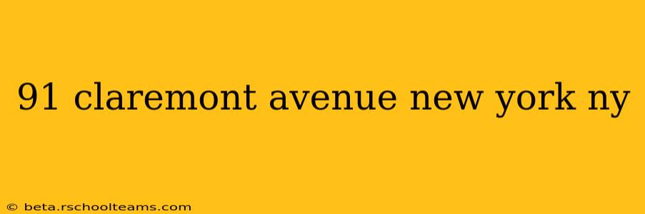 91 claremont avenue new york ny